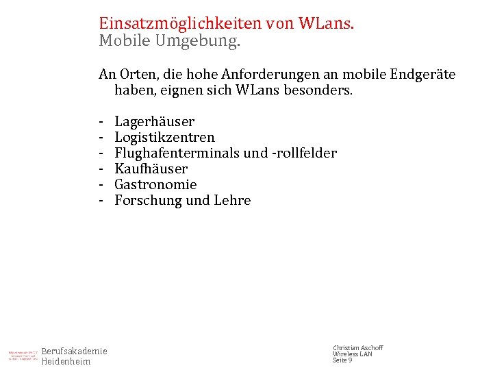 Einsatzmöglichkeiten von WLans. Mobile Umgebung. An Orten, die hohe Anforderungen an mobile Endgeräte haben,