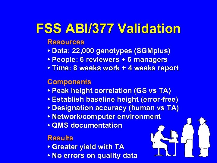FSS ABI/377 Validation Resources • Data: 22, 000 genotypes (SGMplus) • People: 6 reviewers