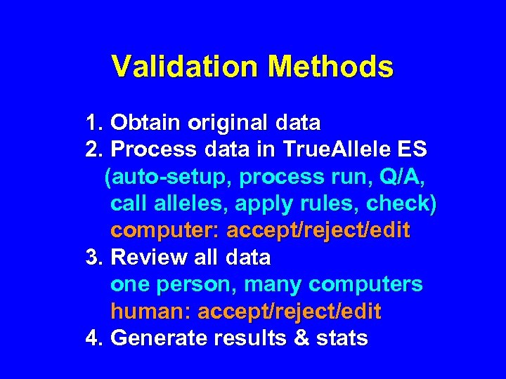 Validation Methods 1. Obtain original data 2. Process data in True. Allele ES (auto-setup,