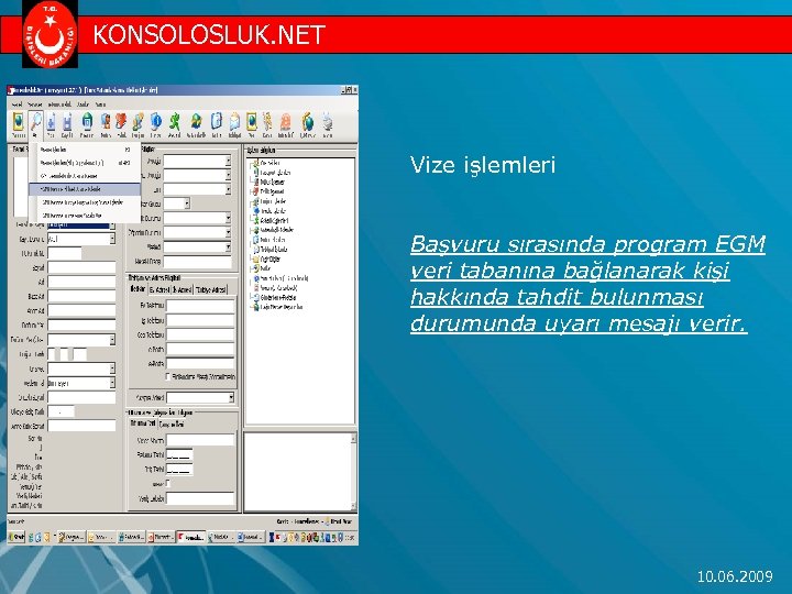 KONSOLOSLUK. NET Vize işlemleri Başvuru sırasında program EGM veri tabanına bağlanarak kişi hakkında tahdit