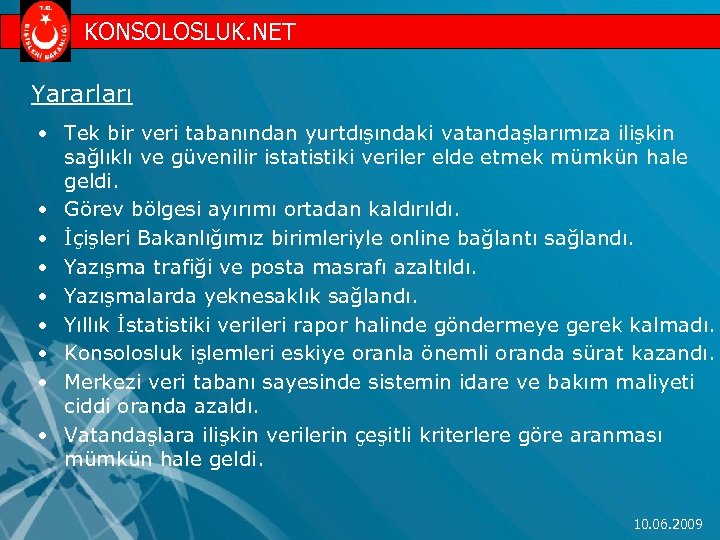 KONSOLOSLUK. NET Yararları • Tek bir veri tabanından yurtdışındaki vatandaşlarımıza ilişkin sağlıklı ve güvenilir
