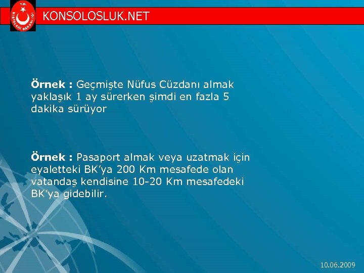 KONSOLOSLUK. NET Örnek : Geçmişte Nüfus Cüzdanı almak yaklaşık 1 ay sürerken şimdi en