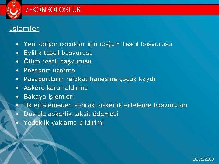 e-KONSOLOSLUK İşlemler • • • Yeni doğan çocuklar için doğum tescil başvurusu Evlilik tescil