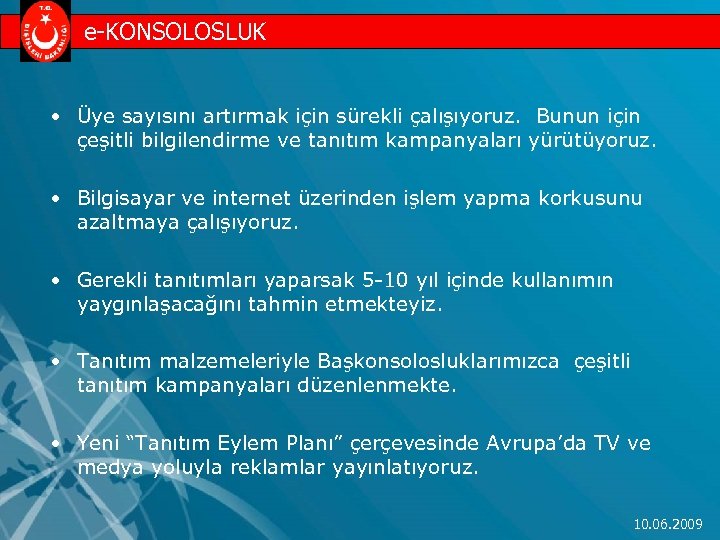 e-KONSOLOSLUK • Üye sayısını artırmak için sürekli çalışıyoruz. Bunun için çeşitli bilgilendirme ve tanıtım