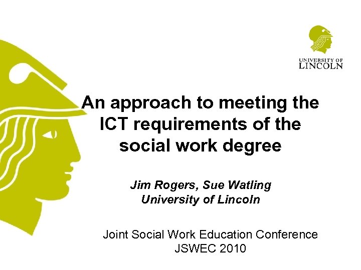 An approach to meeting the ICT requirements of the social work degree Jim Rogers,