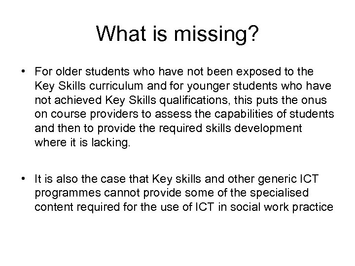 What is missing? • For older students who have not been exposed to the
