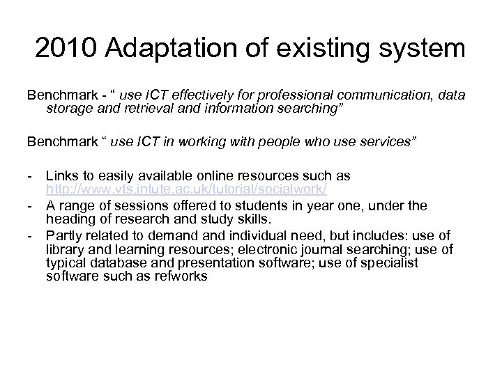 2010 Adaptation of existing system Benchmark - “ use ICT effectively for professional communication,