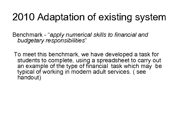 2010 Adaptation of existing system Benchmark - “apply numerical skills to financial and budgetary