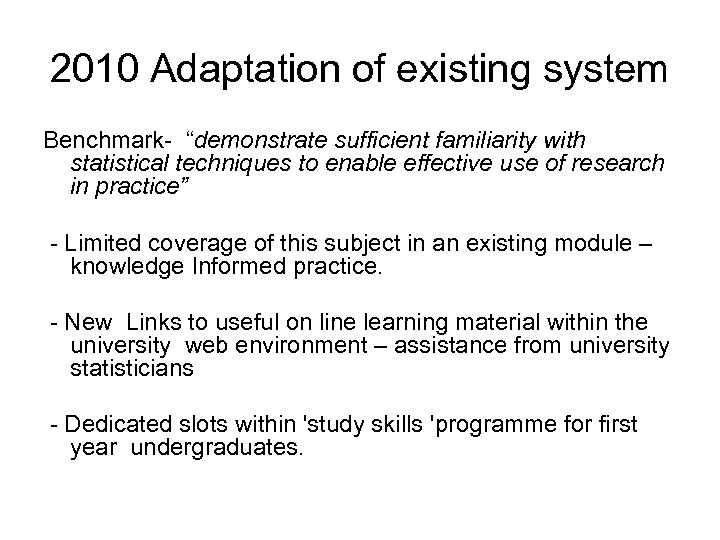 2010 Adaptation of existing system Benchmark- “demonstrate sufficient familiarity with statistical techniques to enable