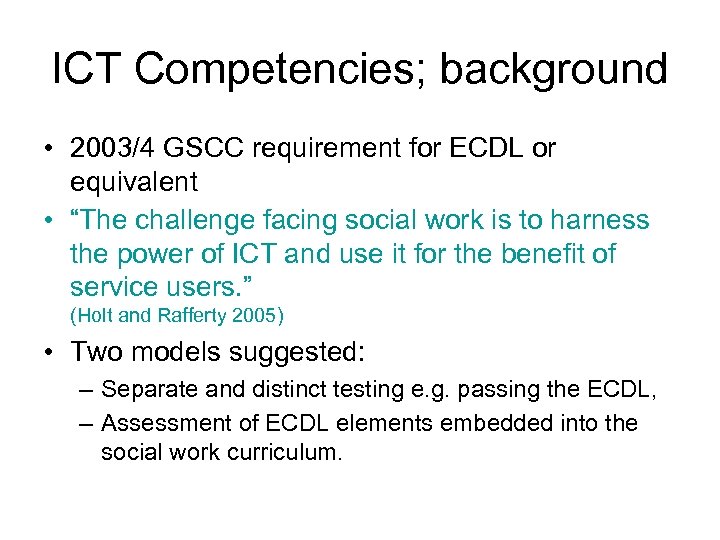 ICT Competencies; background • 2003/4 GSCC requirement for ECDL or equivalent • “The challenge