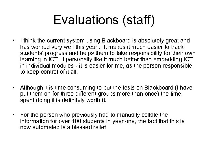 Evaluations (staff) • I think the current system using Blackboard is absolutely great and