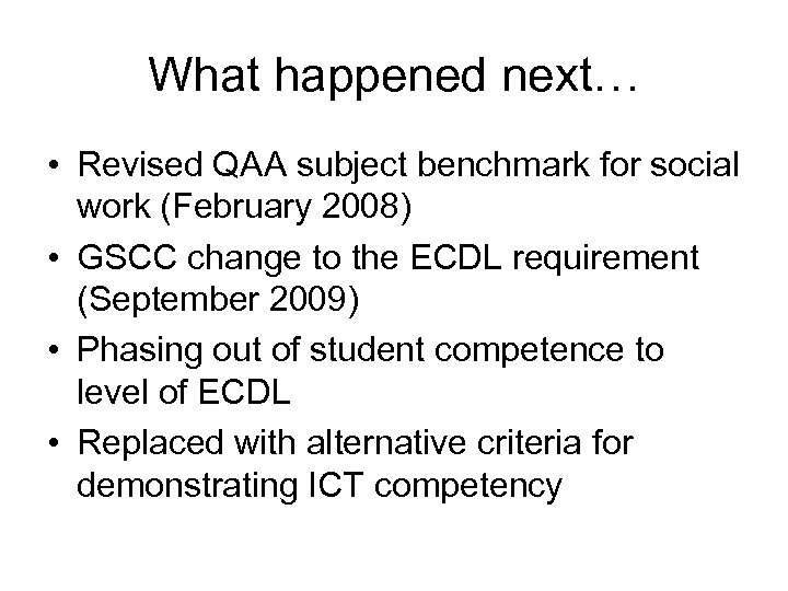 What happened next… • Revised QAA subject benchmark for social work (February 2008) •