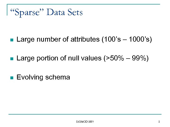 “Sparse” Data Sets n Large number of attributes (100’s – 1000’s) n Large portion