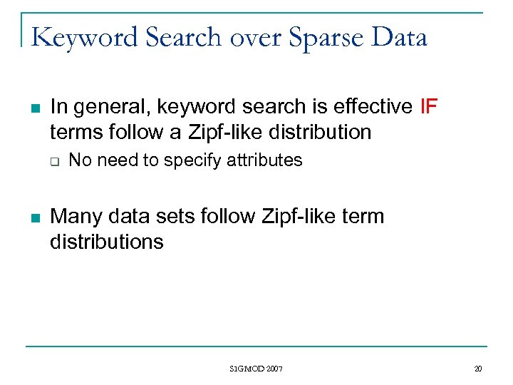 Keyword Search over Sparse Data n In general, keyword search is effective IF terms
