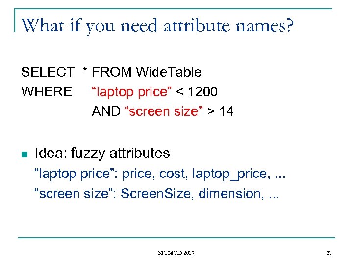 What if you need attribute names? SELECT * FROM Wide. Table WHERE “laptop price”