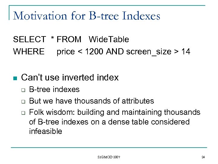 Motivation for B-tree Indexes SELECT * FROM Wide. Table WHERE price < 1200 AND