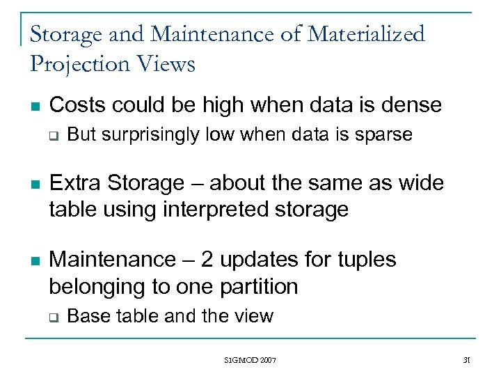 Storage and Maintenance of Materialized Projection Views n Costs could be high when data