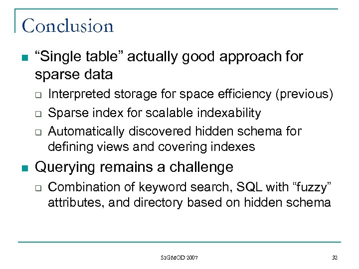 Conclusion n “Single table” actually good approach for sparse data q q q n