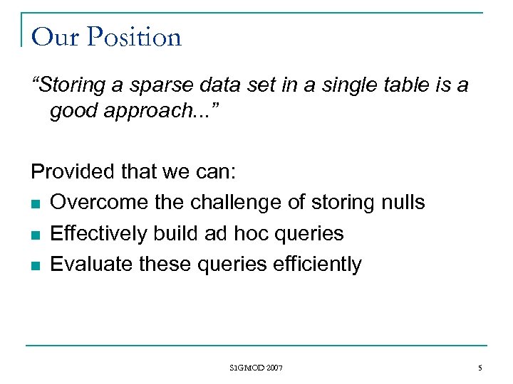 Our Position “Storing a sparse data set in a single table is a good