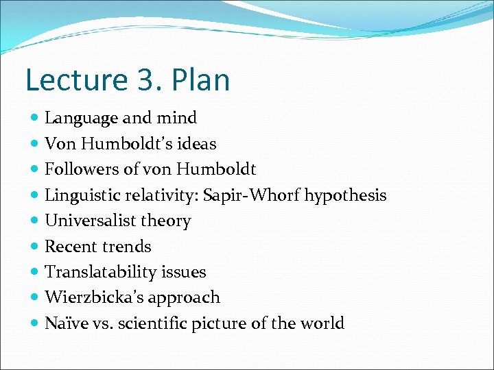 Lecture 3. Plan Language and mind Von Humboldt’s ideas Followers of von Humboldt Linguistic