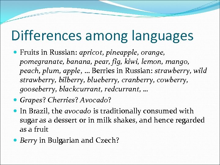 Differences among languages Fruits in Russian: apricot, pineapple, orange, pomegranate, banana, pear, fig, kiwi,