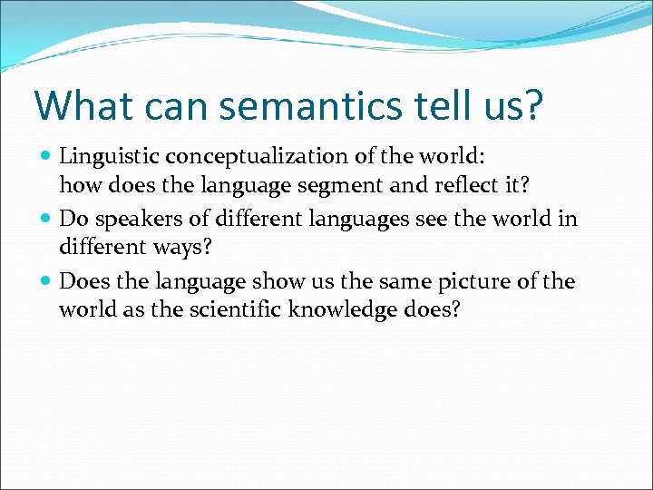 What can semantics tell us? Linguistic conceptualization of the world: how does the language