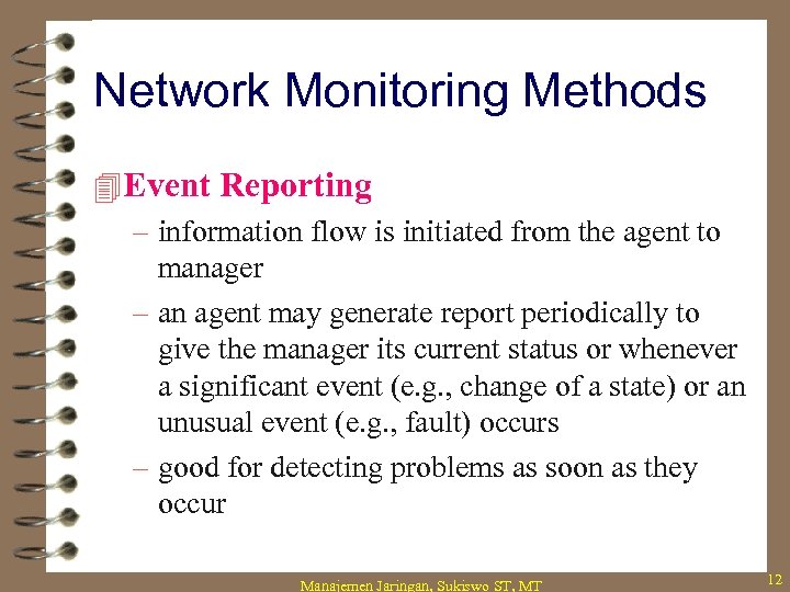 Network Monitoring Methods 4 Event Reporting – information flow is initiated from the agent