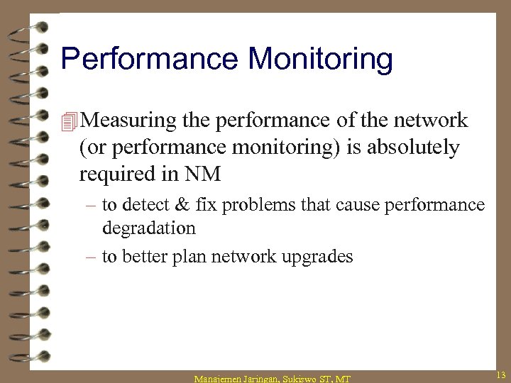 Performance Monitoring 4 Measuring the performance of the network (or performance monitoring) is absolutely