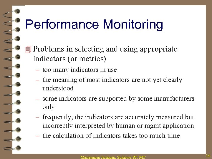 Performance Monitoring 4 Problems in selecting and using appropriate indicators (or metrics) – too