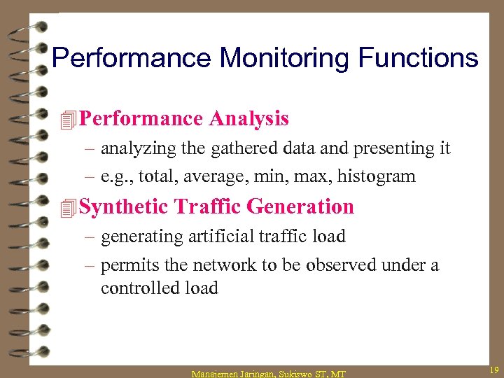 Performance Monitoring Functions 4 Performance Analysis – analyzing the gathered data and presenting it