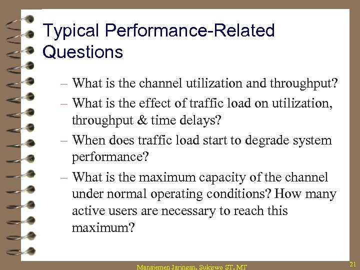 Typical Performance-Related Questions – What is the channel utilization and throughput? – What is