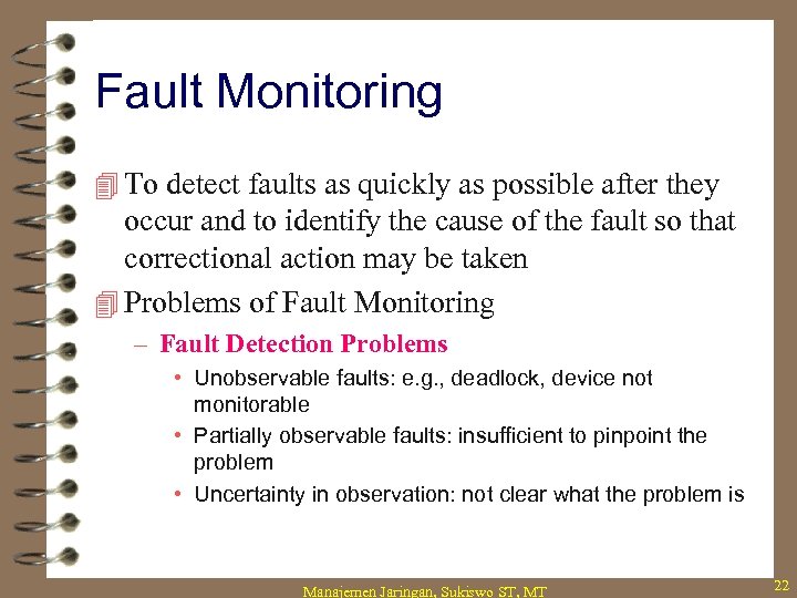 Fault Monitoring 4 To detect faults as quickly as possible after they occur and