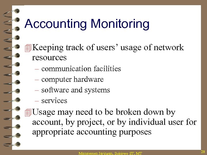 Accounting Monitoring 4 Keeping track of users’ usage of network resources – communication facilities