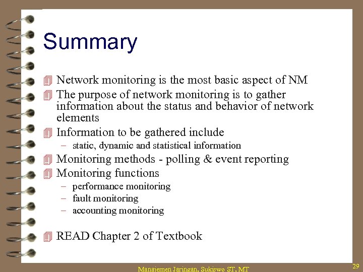 Summary 4 Network monitoring is the most basic aspect of NM 4 The purpose