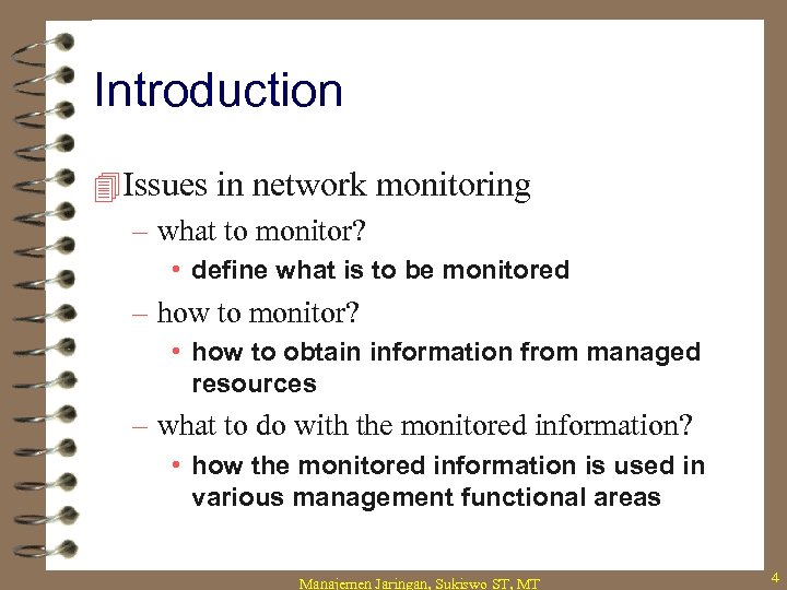 Introduction 4 Issues in network monitoring – what to monitor? • define what is