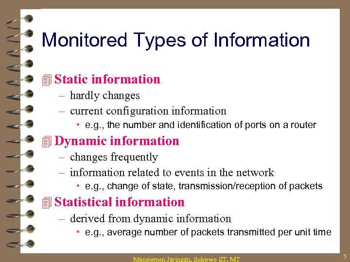 Monitored Types of Information 4 Static information – hardly changes – current configuration information