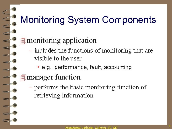 Monitoring System Components 4 monitoring application – includes the functions of monitoring that are