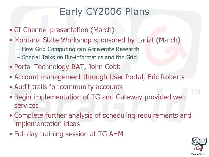 Early CY 2006 Plans • CI Channel presentation (March) • Montana State Workshop sponsored