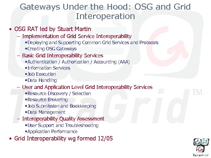 Gateways Under the Hood: OSG and Grid Interoperation • OSG RAT led by Stuart