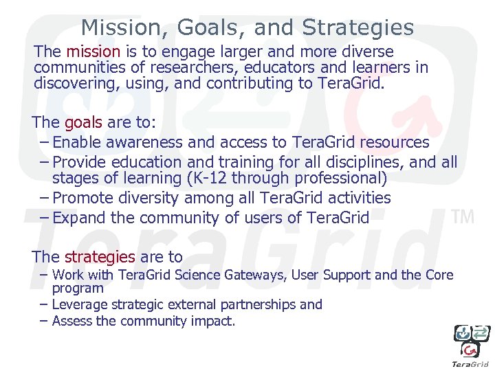 Mission, Goals, and Strategies The mission is to engage larger and more diverse communities