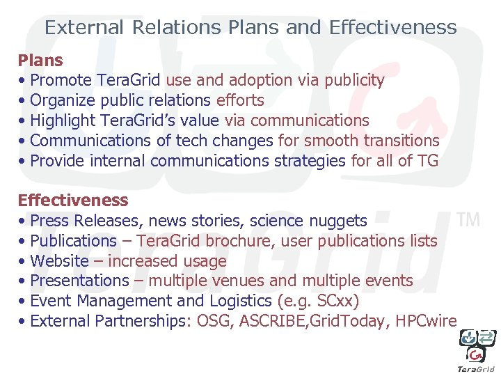 External Relations Plans and Effectiveness Plans • Promote Tera. Grid use and adoption via