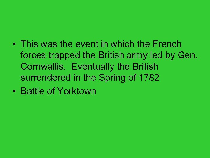  • This was the event in which the French forces trapped the British