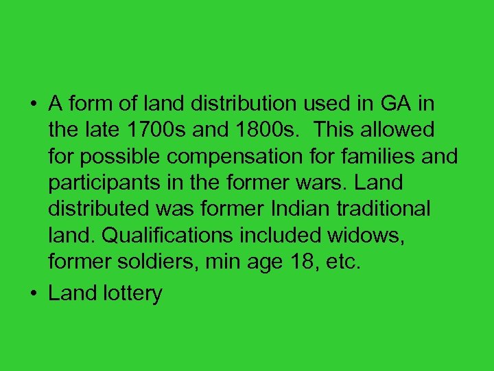  • A form of land distribution used in GA in the late 1700
