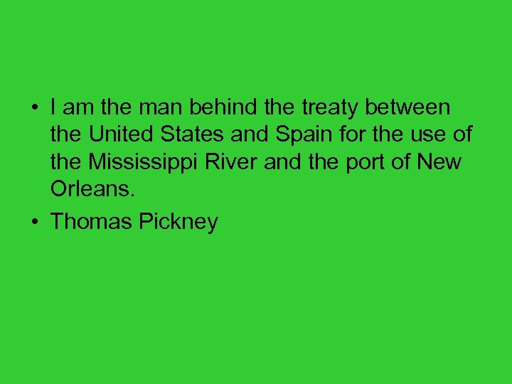  • I am the man behind the treaty between the United States and