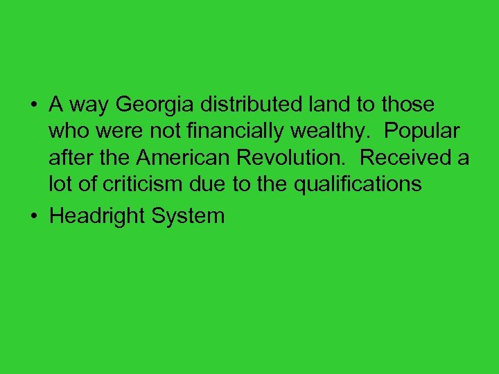  • A way Georgia distributed land to those who were not financially wealthy.