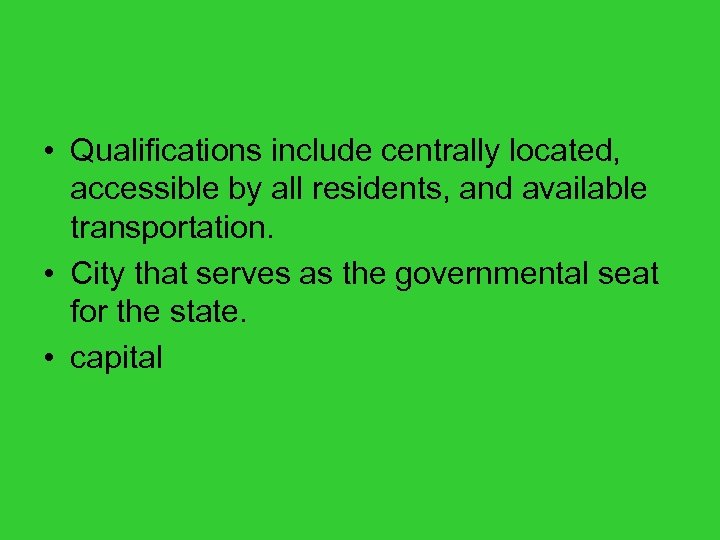  • Qualifications include centrally located, accessible by all residents, and available transportation. •
