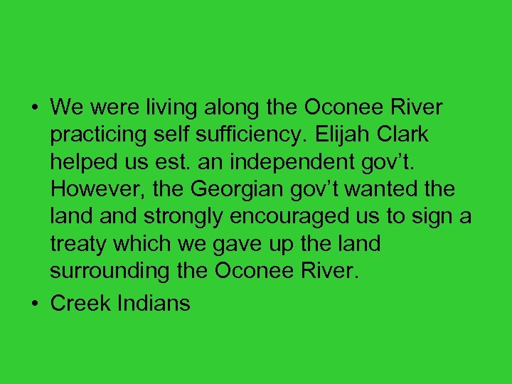  • We were living along the Oconee River practicing self sufficiency. Elijah Clark