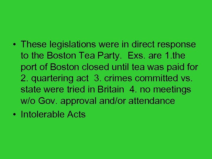  • These legislations were in direct response to the Boston Tea Party. Exs.