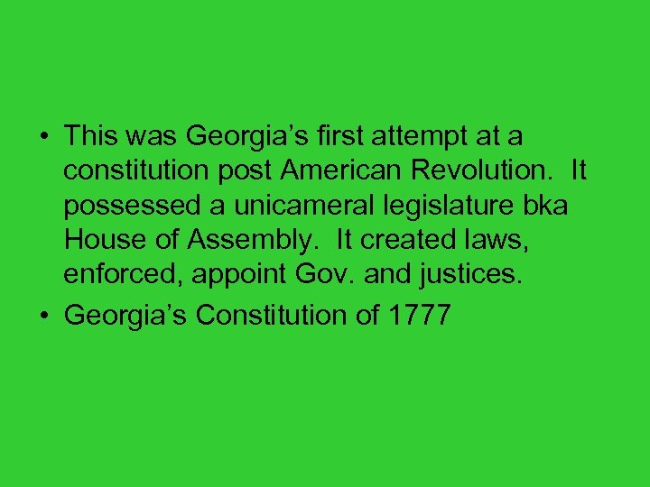  • This was Georgia’s first attempt at a constitution post American Revolution. It