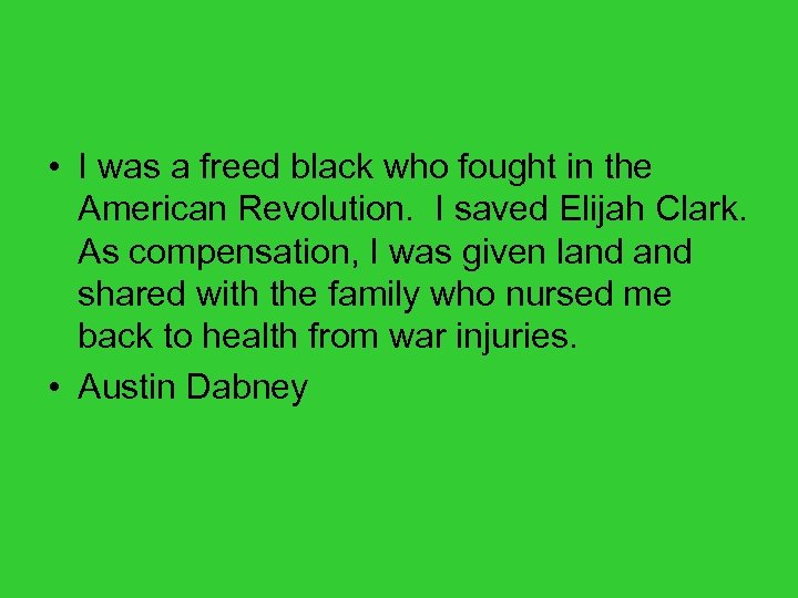  • I was a freed black who fought in the American Revolution. I